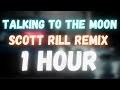 Bruno Mars - Talking To The Moon (Scott Rill Remix) | 1 HOUR