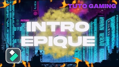 Comment créer une INTRO épique pour des vidéos YOUTUBE || TUTO Montage Filmora