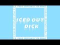LIL PHAG - Iced Out Dick (ft CupcakKe &amp; Dr. Woke) (Official Audio)