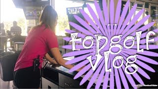 Fourth Vlog | Working Hard or Hardly Working at Topgolf
