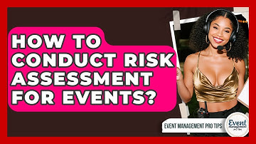How To Conduct Risk Assessment For Events? - Event Management Pro Tips