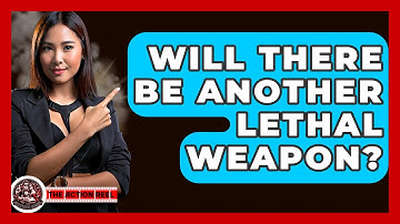 Will There Be Another Lethal Weapon? - The Action Reel