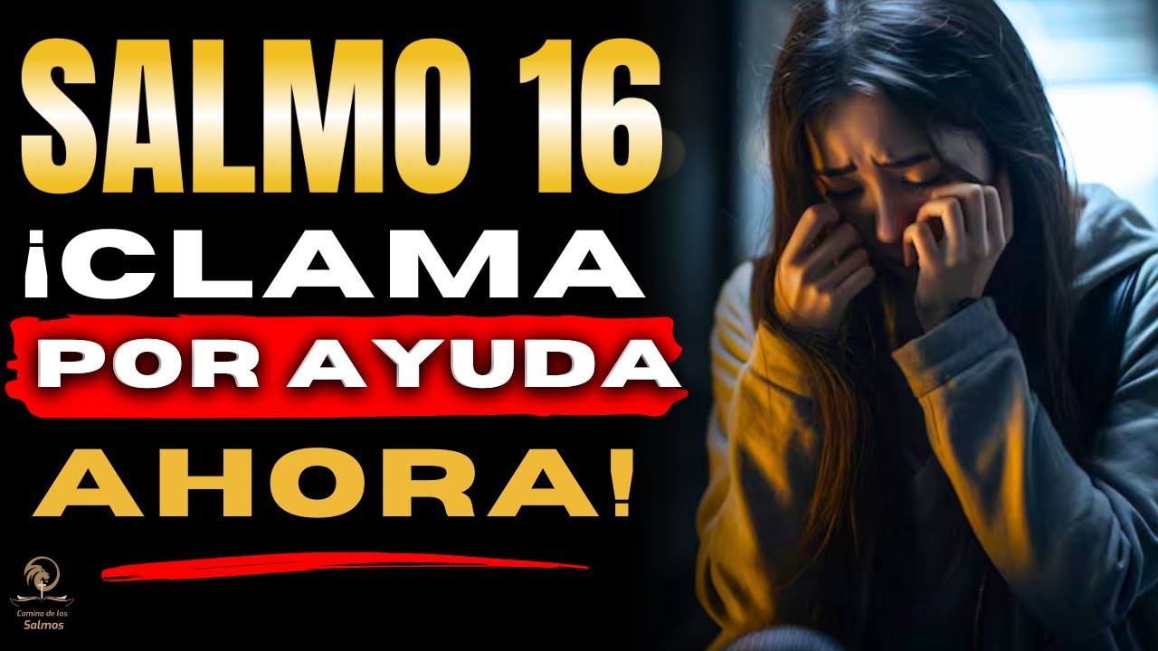 ‪SALMO 16 - LA AYUDA DE DIOS | ORACIÓN URGENTE DEL MILAGRO @CaminodelosSalmos