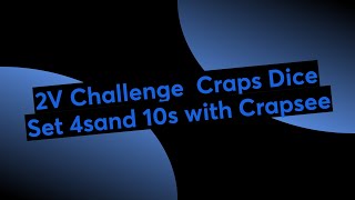 2V  Dice Set 4s and 10s Craps Challenge