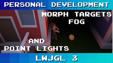 Personal Development: Morph Targets, Fog and Point Lights