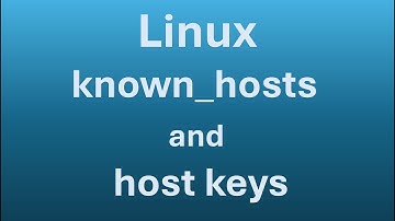 What Linux Beginners Must Know (Part 15 - known_hosts and host keys)