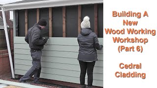 Building My New Woodworking Workshop Part 6 Cedral Cladding Fibre Cement Board