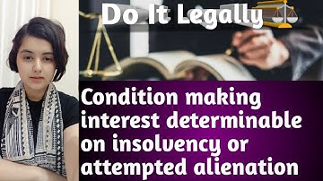 Condition making interest determinable on in insolvency or attempted alienation, section 12, TPA