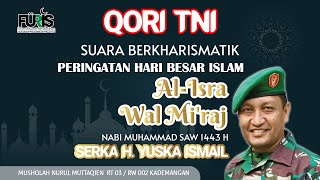 Download lagu QORI TNI SUARA BERKHARISMATIK || SERKA H. YUSKA ISMAIL || ISRA MI'RAJ NABI MUHAMMAD SAW 1443 H