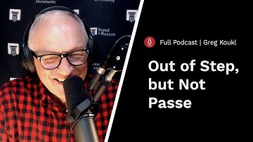 Christianity Is Out of Step with the Culture — Stand to Reason Podcast