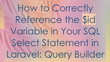 How to Correctly Reference the $id Variable in Your SQL Select Statement in Laravel: Query Builder