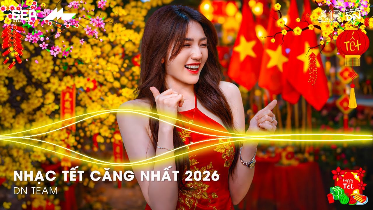 NHẠC TẾT CĂNG NHẤT 2026 - LK NHẠC XUÂN 2026 REMIX HAY NHẤT - NHẠC TẾT REMIX CHÀO XUÂN BÍNH NGỌ 2026