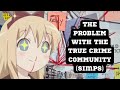 The Utter Degeneracy of The Present-Day True Crime Community (feat. Misty)