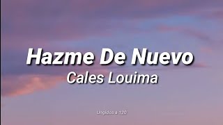 Video thumbnail of "Cales Louima - Hazme de nuevo (letras)"