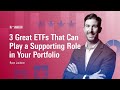 3 Great ETFs That Can Play a Supporting Role in Your Portfolio
