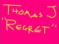 Thomas J - Regret