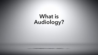 What is Audiology?