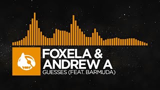 [House] - Foxela & Andrew A - Guesses (feat. Barmuda)