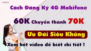 Cách đăng ký 4G Mobifone 60k tháng - Chuyển mới thành gói cước 70k. XEM HẾT VIDEO ĐỂ BIẾT CHI TIẾT !