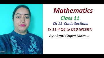 Class 11 Maths Chapter 11 Conic Sections Exercise 11.4 Q6 to Q10 NCERT
