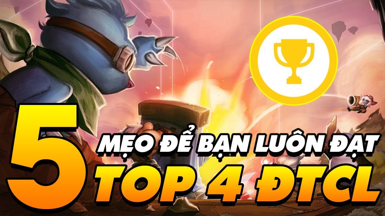 5 MẸO NHỎ GIÚP BẠN LUÔN GIỮ TOP 4 TRỞ LÊN TRONG ĐẤU TRƯỜNG CHÂN LÝ!