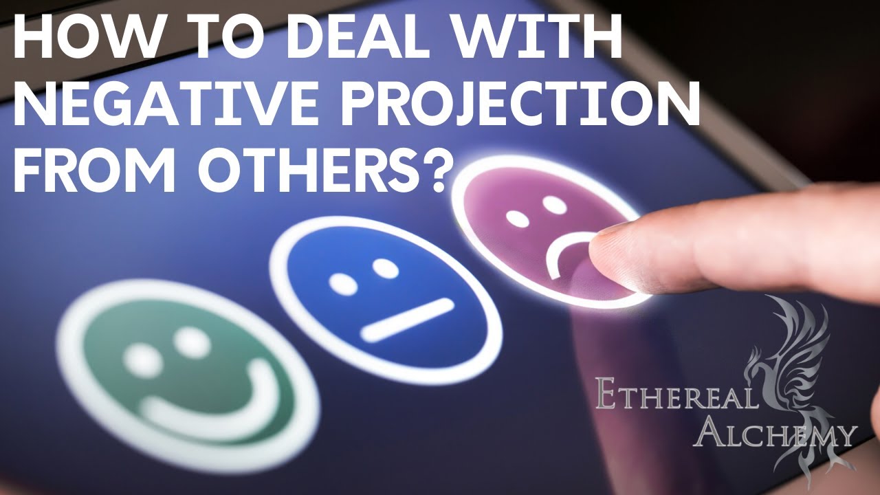 How to Effectively Deal with Negativity & Projection From Others YouTube