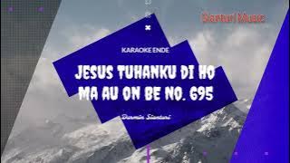 Jesus Tuhanku di ho ma au on. KARAOKE BE. No. 695, As=do