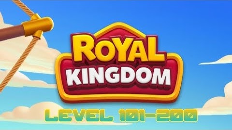 Royal Kingdom Level 101-200 (Full Gameplay)