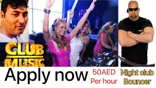 Dubai nightclub bouncer job 50AED per hour how to apply nightclub bouncer job doorman bouncer