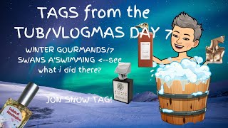 TAGS FROM THE TUB!Jon Snow TAG-Winter Gourmands/VLOGMAS Day 7-I AINT NO SWAN,BUT IM KINDA SWIMMIN