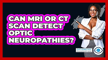 Can MRI Or CT Scan Detect Optic Neuropathies? - Optometry Knowledge Base