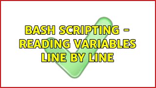 Bash Scripting - Reading variables line by line (2 Solutions!!)