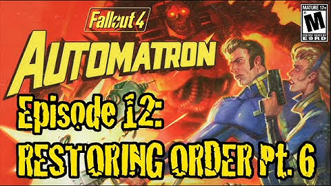 Fallout 4 Automatron Gameplay Episode12 Restoring Order Part 6