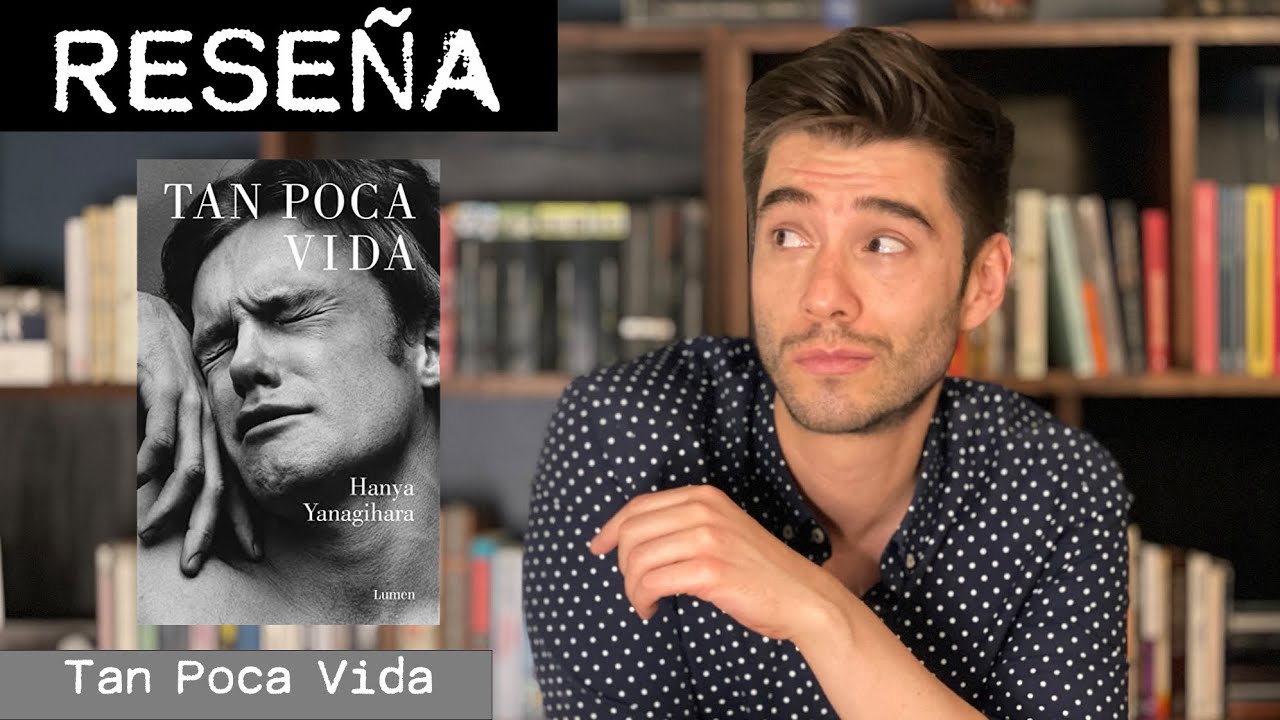 Lean Esto: Tan Poca Vida (Hanya Yanagihara) 