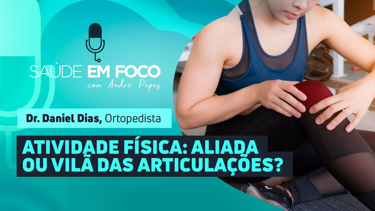 ATIVIDADE FÍSICA: ALIADA OU VILÃ DAS ARTICULAÇÕES? | Saúde em Foco Podcast - 16/01/26