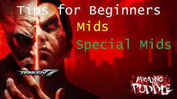 Tekken 7 Tips for Beginners: Mids vs. Special Mids - Know the Difference