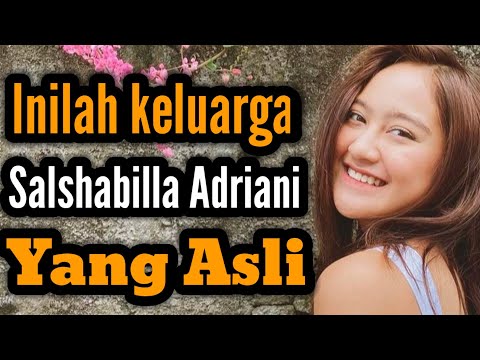 INILAH KELUARGA SALSHABILLA ADRIANI YANG ASLI