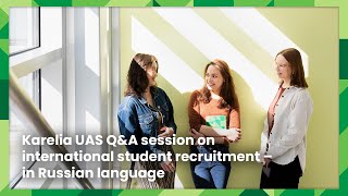 Karelia UAS Q&A session for applicants in Russian language