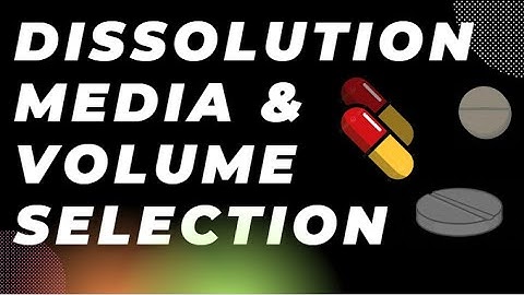 Dissolution Media and Volume Selection