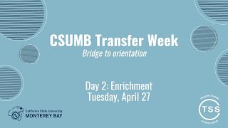 CSUMB Transfer Week: Day 2 - Enrichment: