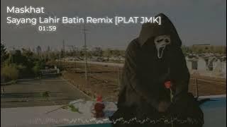 DJ SAYANG LAHIR BATIN JEDAG JEDUG REMIX [PLAT JMK] BY MASKHAT