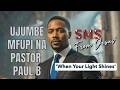2026 Ujumbe Mfupi Na Pastor Paul B Kibali Cha Mungu When Your Light Shines