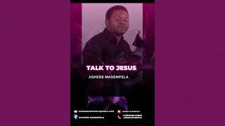 ASHER MASEMPELA -Talk to Jesus