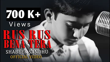 Rus Rus Bena Tera | Full Video | Shabeer Ali Sandhu ft. Aftab Ali Tabu Khan | Latest Songs 2018