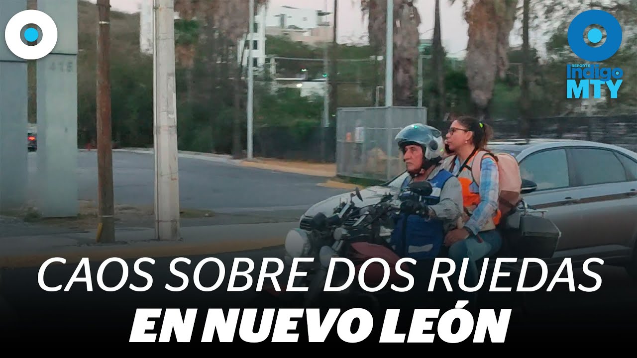 El descontrol de las motos en Nuevo León | Indigo MTY