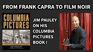 From FRANK CAPRA To FILM NOIR - Jim Pauley On His COLUMBIA PICTURES Book !