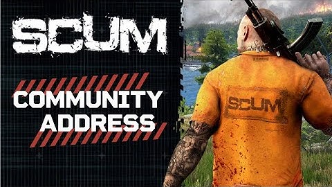 SCUM - May Community Address