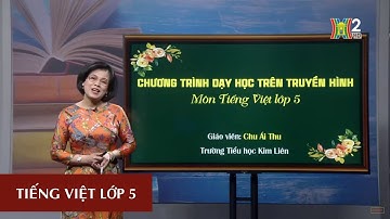 MÔN TIẾNG VIỆT - LỚP 5 | LTVC: NỐI CÁC VẾ CÂU GHÉP BẰNG QUAN HỆ TỪ | 20H30 NGÀY 22.04.2020 | HANOITV