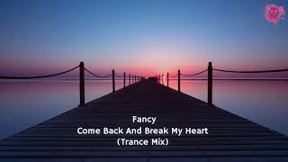 Fancy - Come Back And Break My Heart (Trance Mix) (Trance Version) [69-Records]