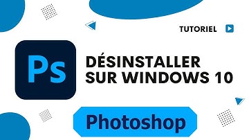 Comment désinstaller Photoshop sur Windows 10